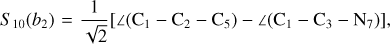Mathematical equation: ${S_{10}}\left( {{b_2}} \right) = {1 \over {\sqrt 2 }}\left[ {\angle \left( {{{\rm{C}}_1} - {{\rm{C}}_2} - {{\rm{C}}_5}} \right) - \angle \left( {{{\rm{C}}_1} - {{\rm{C}}_3} - {{\rm{N}}_{\rm{7}}}} \right)} \right],$