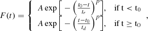 Mathematical equation: $$ \begin{aligned} F(t)={\left\{ \begin{array}{ll} A \exp {\Big [-\Big (\frac{t_0-t}{t_{r}}\Big )^{p}\Big ]},&\mathrm{if\,t < t_{0}}\\ A \exp {\Big [-\Big (\frac{t-t_{0}}{t_{d}}\Big )^{p}\Big ]},&\mathrm{if\,t \ge t_{0}} \end{array}\right.}, \end{aligned} $$