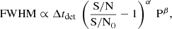 Mathematical equation: $$ \begin{aligned} \mathrm{FWHM} \propto \Delta t_{\rm det}\ \left(\frac{\mathrm{S/N}}{\mathrm{S/N}_{0}}-1\right)^\alpha \ \mathrm{P}^\beta , \end{aligned} $$