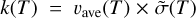 Mathematical equation: $k\left( T \right) = {\upsilon _{{\rm{ave}}}}\left( T \right) \times \tilde \sigma \,\,\left( T \right)$