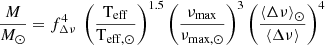 Mathematical equation: $$ \begin{aligned} \frac{M}{M_\odot } = f_{\Delta \nu }^4 \ \left(\frac{\mathrm{T_{eff}}}{\mathrm{T_{eff,\odot }}}\right)^{1.5}\left(\frac{\nu _{\rm max}}{\nu _{\rm max,\odot }}\right)^3 \left(\frac{\left\langle \Delta \nu \right\rangle _\odot }{\left\langle \Delta \nu \right\rangle }\right)^4 \end{aligned} $$