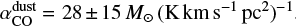 $\alpha _{{\rm{CO}}\left }^{{\rm{dust}}} = 28 \pm 15{M_ \odot }{\left( {{\rm{K}}\,{\rm{km}}\,{{\rm{s}}^{ - 1}}{\rm{p}}{{\rm{c}}^2}} \right)^{ - 1}}$