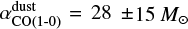 $\alpha _{{\rm{CO}}}^{{\rm{dust}}} = 28 \pm 15{M_ \odot }$