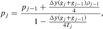 $$ \begin{aligned} p_j = \frac{p_{j-1} + \frac{\Delta { y} (g_j + g_{j-1})\rho _{j-1}}{4}}{1-\frac{\Delta { y}(g_j + g_{j-1})}{4 T_j}}, \end{aligned} $$
