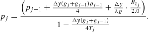 $$ \begin{aligned} p_j = \frac{\left(p_{j-1} + \frac{\Delta { y} (g_j + g_{j-1})\rho _{j-1}}{4} + \frac{\Delta { y}}{\lambda _B}\cdot \frac{B_{z_{j}}}{2.0} \right)}{{1-\frac{\Delta { y}(g_j + g_{j-1})}{4 T_j}}}. \end{aligned} $$