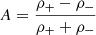 $ A = \frac{\rho_{+}-\rho_{-}}{\rho_{+}+\rho_{-}} $