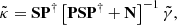 $$ \begin{aligned} \tilde{\kappa } = \mathbf S \mathbf P ^\dagger \left[ \mathbf P \mathbf S \mathbf P ^\dagger + \mathbf N \right]^{-1}\tilde{\gamma }, \end{aligned} $$