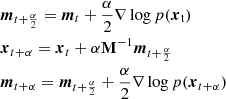$$ \begin{aligned}&\boldsymbol{m}_{t+\frac{\alpha }{2}} = \boldsymbol{m}_t + \dfrac{\alpha }{2} \nabla \log p(\boldsymbol{x}_{\rm t}) \nonumber \\&\boldsymbol{x}_{t+\alpha } = \boldsymbol{x}_t + \alpha \mathbf M ^{-1} \boldsymbol{m}_{t+\frac{\alpha }{2}} \nonumber \\&\boldsymbol{m}_{t+\alpha } = \boldsymbol{m}_{t+\frac{\alpha }{2}} + \dfrac{\alpha }{2} \nabla \log p (\boldsymbol{x}_{t+\alpha }) \end{aligned} $$