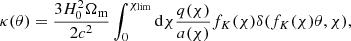 $$ \begin{aligned} \kappa (\theta ) = \frac{3H_0^2\Omega _\mathrm{m} }{2c^2}\int _0^{\chi _{\rm lim}} \mathrm{d}\chi \frac{q(\chi )}{a(\chi )}f_K(\chi ) \delta (f_K(\chi )\theta , \chi ), \end{aligned} $$