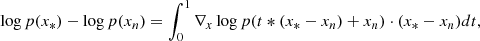 $$ \begin{aligned} \log p(x_*) - \log p(x_n) = \int _0^1 \nabla _x \log p (t*(x_*-x_n) + x_n) \cdot (x_* - x_n) dt, \end{aligned} $$