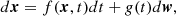$$ \begin{aligned} d\boldsymbol{x} = f(\boldsymbol{x}, t)dt + g(t)d\boldsymbol{w}, \end{aligned} $$