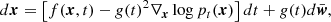 $$ \begin{aligned} d\boldsymbol{x} = \left[f(\boldsymbol{x}, t) - g(t)^2 \nabla _{\boldsymbol{x}} \log p_t(\boldsymbol{x})\right]dt + g(t)d\bar{\boldsymbol{w}}, \end{aligned} $$