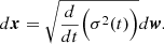 $$ \begin{aligned} d\boldsymbol{x} = \sqrt{\frac{d}{dt}\Big (\sigma ^2(t)\Big )} d\boldsymbol{w}. \end{aligned} $$