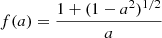 $ f(a)=\frac{1+(1-a^2)^{1/2}}{a} $