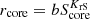 $ r_{\rm core}=b S_{\rm core}^{K_{\rm rS}} $
