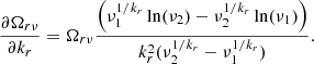 $$ \begin{aligned} \frac{\partial \Omega _{r\nu } }{\partial k_r} = \Omega _{r\nu } \frac{\left(\nu _1^{1/k_r} \ln (\nu _2) - \nu _2^{1/k_r} \ln (\nu _1) \right)}{k_r^2(\nu _2^{1/k_r}-\nu _1^{1/k_r})}. \end{aligned} $$