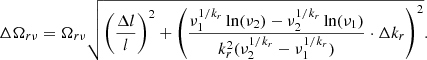 $$ \begin{aligned} \Delta \Omega _{r\nu } = \Omega _{r\nu } \sqrt{\left( \frac{\Delta l}{l} \right)^2 + \left( \frac{\nu _1^{1/k_r} \ln (\nu _2) - \nu _2^{1/k_r} \ln (\nu _1) }{k_r^2(\nu _2^{1/k_r}-\nu _1^{1/k_r})} \cdot \Delta k_r \right)^2}. \end{aligned} $$