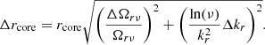 $$ \begin{aligned} \Delta r_{\rm core}=r_{\rm core}\sqrt{\left( \frac{\Delta \Omega _{r\nu }}{\Omega _{r\nu }} \right)^2 + \left( \frac{\ln (\nu )}{k_r^2} \Delta k_r \right)^2 }. \end{aligned} $$