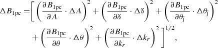 $$ \begin{aligned} \Delta B_{\rm 1pc} =&\Bigg [ \left( \frac{\partial B_{\rm 1pc} }{\partial A}\cdot \Delta A\right)^2 + \left( \frac{\partial B_{\rm 1pc} }{\partial \delta }\cdot \Delta \delta \right)^2 + \left( \frac{\partial B_{\rm 1pc} }{\partial \theta _{\rm j}}\cdot \Delta \theta _{\rm j} \right)^2 \nonumber \\&+ \left( \frac{\partial B_{\rm 1pc} }{\partial \theta }\cdot \Delta \theta \right)^2 + \left( \frac{\partial B_{\rm 1pc} }{\partial k_r}\cdot \Delta k_r \right)^2 \Bigg ]^{1/2}, \end{aligned} $$