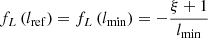 $ f_L\left(l_{\mathrm{ref}}\right) = f_L\left(l_{\mathrm{min}}\right) = -\frac{\xi+1}{l_{\mathrm{min}}} $