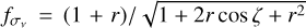 ${{{f_{{\sigma _v}}} = \left( {1 + r} \right)} \mathord{\left/ {\vphantom {{{f_{{\sigma _v}}} = \left( {1 + r} \right)} {\sqrt {1 + 2r\cos \zeta + {r^2}} }}} \right. \kern-\nulldelimiterspace} {\sqrt {1 + 2r\cos \zeta + {r^2}} }}$