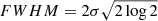 $ FWHM=2\sigma\sqrt{2\log 2} $