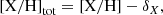 $$ \begin{aligned}{[\mathrm{X/H} ]}_{\mathrm{tot} } = [\mathrm{X/H} ] - \delta _X, \end{aligned} $$