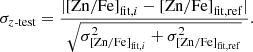 $$ \begin{aligned} \sigma _{z\text{-}\mathrm{test}} = \dfrac{|\mathrm{[Zn/Fe]} _{\mathrm{fit} ,i} - \mathrm{[Zn/Fe]} _{\mathrm{fit,ref} }|}{\sqrt{\sigma _{\mathrm{[Zn/Fe]} _{\mathrm{fit} ,i}}^2 + \sigma _{\mathrm{[Zn/Fe]} _{\mathrm{fit,ref} }}^2}}. \end{aligned} $$