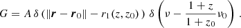 $$ \begin{aligned} G=A\,\delta \left(\Vert \boldsymbol{r}-\boldsymbol{r}_0\Vert -r_1(z,z_0)\,\right)\,\delta \left(\nu -{1+z \over 1+z_0}\nu _0\right)\,. \end{aligned} $$
