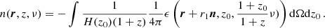 $$ \begin{aligned} n(\boldsymbol{r},z,\nu )= -\int {1 \over H(z_0) (1+z)} {1 \over 4 \pi } \epsilon \left(\boldsymbol{r}+r_1\boldsymbol{n},z_0,{1+z_0 \over 1+z}\nu ) \right) \mathrm{d}\Omega \mathrm{d}z_0\,. \end{aligned} $$