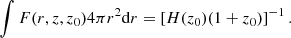 $$ \begin{aligned} \int F(r,z,z_0) 4 \pi r^2 \mathrm{d}r = \left[H(z_0)(1+z_0)\right]^{-1}. \end{aligned} $$