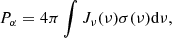 $$ \begin{aligned} P_\alpha =4 \pi \int J_\nu (\nu ) \sigma (\nu ) \mathrm{d}\nu ,\end{aligned} $$