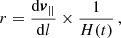 $$ \begin{aligned} r= {\mathrm{d} \boldsymbol{v}_{||} \over \mathrm{d}l}\times {1 \over H(t)} \, , \end{aligned} $$