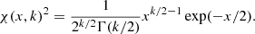 $$ \begin{aligned} \chi (x,k)^2 = \frac{1}{2^{k/2} \Gamma (k/2)} x^{k/2-1} \exp (-x/2). \end{aligned} $$