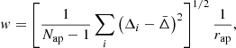 $$ \begin{aligned} { w} = \left[\frac{1}{N_\mathrm{ap} -1}\sum _i \left(\Delta _i-\bar{\Delta }\right)^2\right]^{1/2}\frac{1}{r_\mathrm{ap} }, \end{aligned} $$
