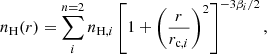 $$ \begin{aligned}&n_\mathrm{H} (r)=\sum _i^{n=2} n_{\mathrm{H} ,i}\left[1+\left(\frac{r}{r_{\mathrm{c} ,i}}\right)^2\right]^{-3\beta _i/2} ,\end{aligned} $$