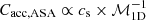 $ C_\mathrm{acc,ASA}\propto c_\mathrm{s}\times\mathcal{M}_\mathrm{1D}^{-1} $