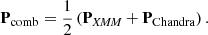 $$ \begin{aligned} \mathbf P _{\mathrm{comb} }=\frac{1}{2}\left(\mathbf P _{{\textit{XMM}}}+\mathbf P _{\mathrm{Chandra} }\right). \end{aligned} $$
