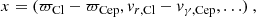 $$ \begin{aligned} x = (\varpi _{\mathrm{Cl} }-\varpi _{\mathrm{Cep} },{v}_{r,\mathrm{Cl} } - {v}_{\gamma ,\mathrm{Cep} }, \ldots ) \ , \end{aligned} $$