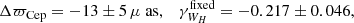 $$ \begin{aligned} \Delta \varpi _\text{Cep} = -13 \pm 5\, \mu \text{ as}, \quad \gamma ^{\text{fixed}}_{W_{H}} = -0.217 \pm 0.046,\end{aligned} $$