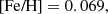 $$ \begin{aligned} \text{[Fe/H]} = 0.069, \end{aligned} $$