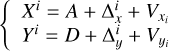 $\left\{ {\matrix{ {{X^i} = A + \Delta _x^i + {V_{{x_i}}}} \cr {{Y^i} = D + \Delta _y^i + {V_{{y_i}}}} \cr } } \right.$