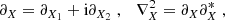 $$ \begin{aligned} \partial _X = \partial _{X_1} + \mathrm{i} \partial _{X_2} \; , \quad \nabla ^2_X = \partial _X\partial ^*_X \; , \end{aligned} $$