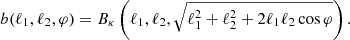 $$ \begin{aligned} b(\ell _1,\ell _2,\varphi )=B_\kappa \left(\ell _1,\ell _2,\sqrt{\ell _1^2+\ell _2^2+2\ell _1\ell _2\cos \varphi }\right). \end{aligned} $$