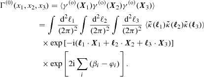$$ \begin{aligned}&\Gamma ^{(0)}(x_1,x_2,x_3) = {\langle {\gamma ^{(\mathrm{o} )}(\boldsymbol{X}_1)\gamma ^{(\mathrm{o} )}(\boldsymbol{X}_2)\gamma ^{(\mathrm{o} )}(\boldsymbol{X}_3)}\rangle } \nonumber \\&\qquad \qquad \quad \,\,\,\,= \int \frac{\mathrm{d}^2\ell _1}{(2\pi )^2}\int \frac{\mathrm{d}^2\ell _2}{(2\pi )^2}\int \frac{\mathrm{d}^2\ell _3}{(2\pi )^2}\; {\langle {\tilde{\kappa }(\boldsymbol{\ell }_1)\tilde{\kappa }(\boldsymbol{\ell }_2)\tilde{\kappa }(\boldsymbol{\ell }_3)}\rangle } \nonumber \\&\qquad \qquad \quad \quad \,\, \times \exp \left[-\mathrm{i} (\boldsymbol{\ell }_1\cdot \boldsymbol{X}_1+\boldsymbol{\ell }_2\cdot \boldsymbol{X}_2+\boldsymbol{\ell }_3\cdot \boldsymbol{X}_3)\right]\nonumber \\&\qquad \qquad \quad \quad \,\, \times \exp \left[2\mathrm{i} \sum _i\left(\beta _i-\varphi _i\right)\right] . \end{aligned} $$