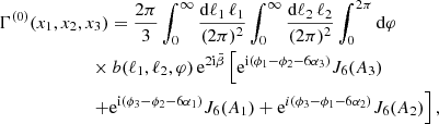 $$ \begin{aligned}&\Gamma ^{(0)}(x_1,x_2,x_3) = \frac{2\pi }{3}\int _0^\infty \frac{\mathrm{d}\ell _1\,\ell _1}{(2\pi )^2}\int _0^\infty \frac{\mathrm{d}\ell _2\,\ell _2}{(2\pi )^2}\int _0^{2\pi }\mathrm{d}{\varphi } \nonumber \\&\qquad \qquad \qquad \,\,\times b(\ell _1,\ell _2,\varphi )\, \mathrm{e} ^{2\mathrm{i} \bar{\beta }} \left[\mathrm{e} ^{\mathrm{i} (\phi _1-\phi _2-6\alpha _3)}J_6(A_3) \right. \nonumber \\&\qquad \qquad \qquad \,\, \left. + \mathrm{e} ^{\mathrm{i} (\phi _3-\phi _2-6\alpha _1)}J_6(A_1) + \mathrm{e} ^{i(\phi _3-\phi _1-6\alpha _2)}J_6(A_2) \right] , \end{aligned} $$