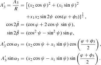 $$ \begin{aligned} A^{\prime }_3 = \frac{A_3}{R}&= \left[(x_2\cos \psi )^2 + (x_1\sin \psi )^2 \right.\nonumber \\&\quad \,\,\left.+ x_1x_2\sin 2\psi \,\cos (\varphi +\phi _3)\right]^{\frac{1}{2}}, \nonumber \\ \cos 2\bar{\beta }&= (\cos \varphi +2\cos \psi \,\sin \psi ) , \nonumber \\ \sin 2\bar{\beta }&= (\cos ^2\psi -\sin ^2\psi )\sin \varphi , \nonumber \\ A^{\prime }_3\cos \alpha _3&= (x_2\cos \psi + x_1\sin \psi )\cos \left(\frac{\varphi +\phi _3}{2}\right) , \nonumber \\ A^{\prime }_3\sin \alpha _3&= (x_2\cos \psi -x_1\sin \psi )\sin \left(\frac{\varphi +\phi _3}{2}\right) . \end{aligned} $$
