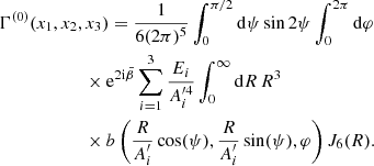 $$ \begin{aligned}&\Gamma ^{(0)}(x_1,x_2,x_3) = \frac{1}{6(2\pi )^5} \int _0^{\pi /2}\mathrm{d}{\psi } \sin 2\psi \int _0^{2\pi }\mathrm{d}{\varphi } \nonumber \\&\qquad \qquad \qquad \times \mathrm{e} ^{2\mathrm{i} \bar{\beta }}\sum _{i=1}^3\frac{E_i}{A_i^{\prime 4}}\int _0^\infty \mathrm{d}{R}\,R^3 \nonumber \\&\qquad \qquad \qquad \times b\left(\frac{R}{A_i^{\prime }}\cos (\psi ),\frac{R}{A_i^{\prime }}\sin (\psi ),\varphi \right)J_6(R). \end{aligned} $$