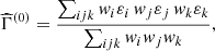 $$ \begin{aligned} \widehat{\Gamma }^{(0)} = \frac{\sum _{ijk}{ w}_i\varepsilon _{i}\,{ w}_j\varepsilon _{j}\,{ w}_k\varepsilon _{k}}{\sum _{ijk}{ w}_i{ w}_j{ w}_k}, \end{aligned} $$