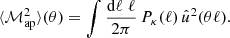 $$ \begin{aligned} \langle {\mathcal{M} _\mathrm{ap} ^2}\rangle (\theta ) = \int \frac{\mathrm{d}\ell \;\ell }{2\pi }\,P_\kappa (\ell )\,\hat{u}^2(\theta \ell ). \end{aligned} $$